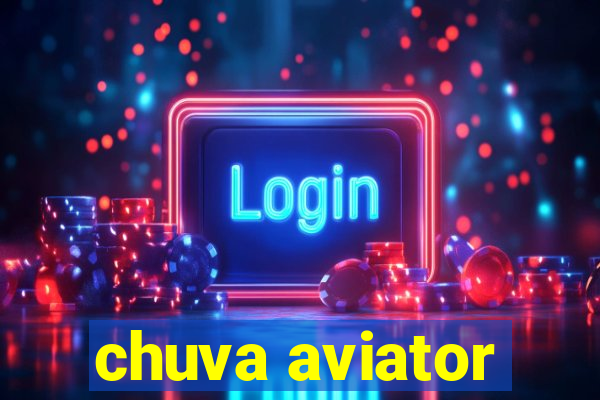chuva aviator